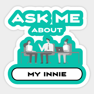 Ask me about my innie - Severance Sticker